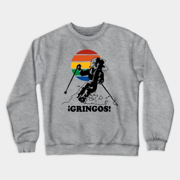 Gringos Crewneck Sweatshirt by TroubleMuffin